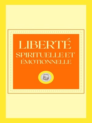 cover image of LIBERTÉ SPIRITUELLE ET ÉMOTIONNELLE